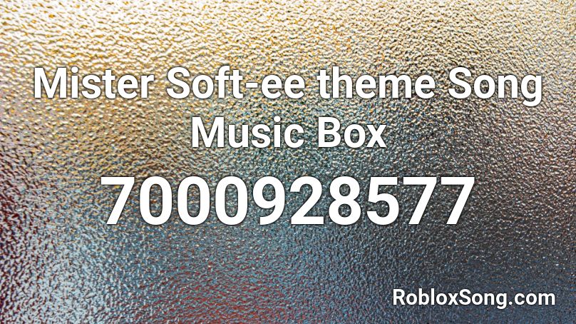 Mister Soft-ee theme Song Music Box Roblox ID