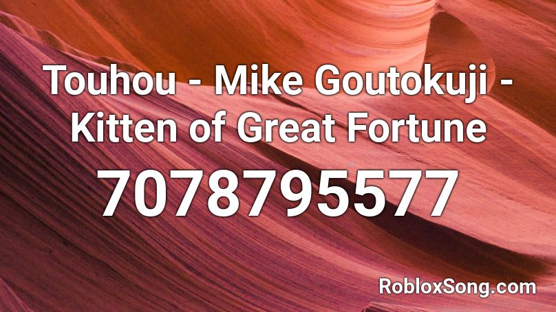 Touhou - Mike Goutokuji - Kitten of Great Fortune Roblox ID
