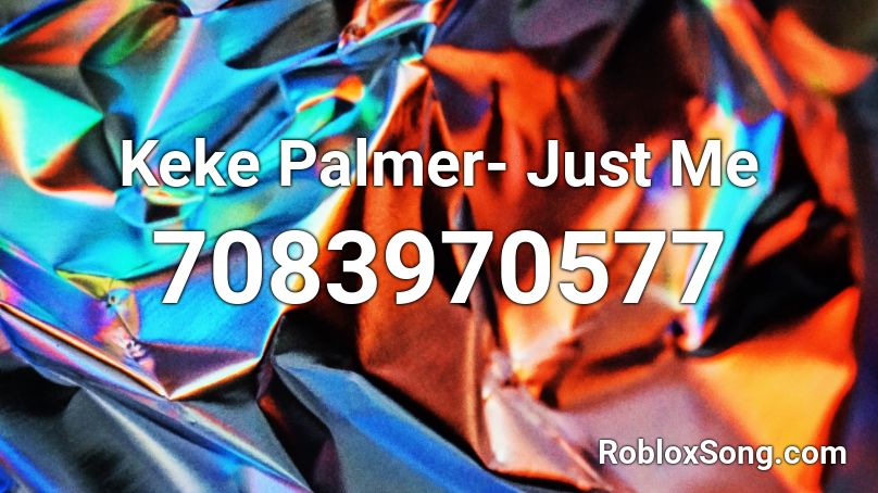 Keke Palmer- Just Me Roblox ID