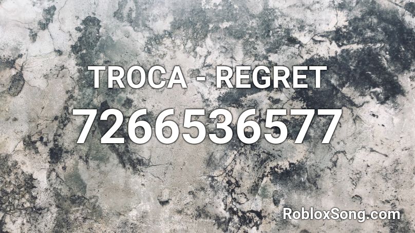 TROCA - REGRET Roblox ID