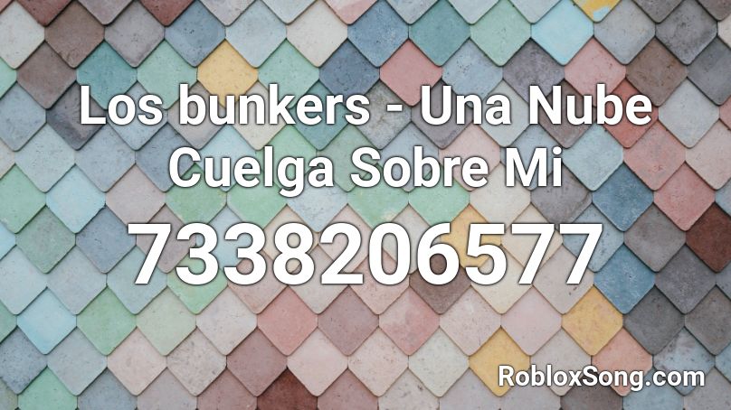 Los bunkers - Una Nube Cuelga Sobre Mi Roblox ID