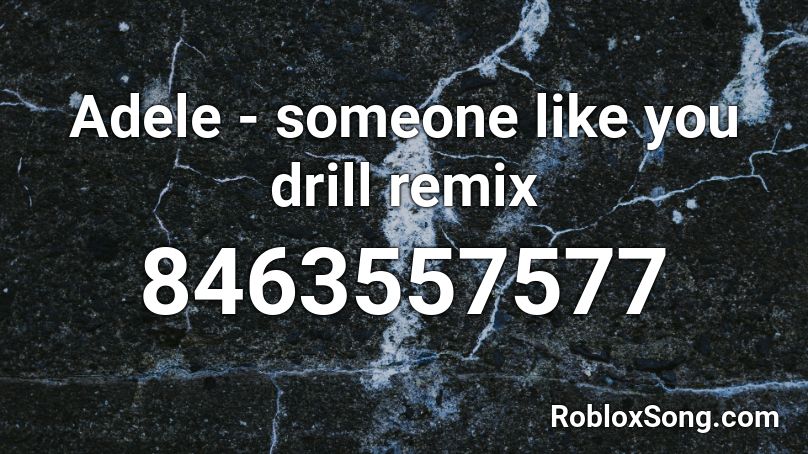 Adele - someone like you UK (drill remix) Roblox ID