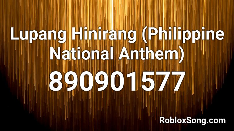 Lupang Hinirang Philippine National Anthem Roblox Id Roblox Music Codes - anthem roblox id