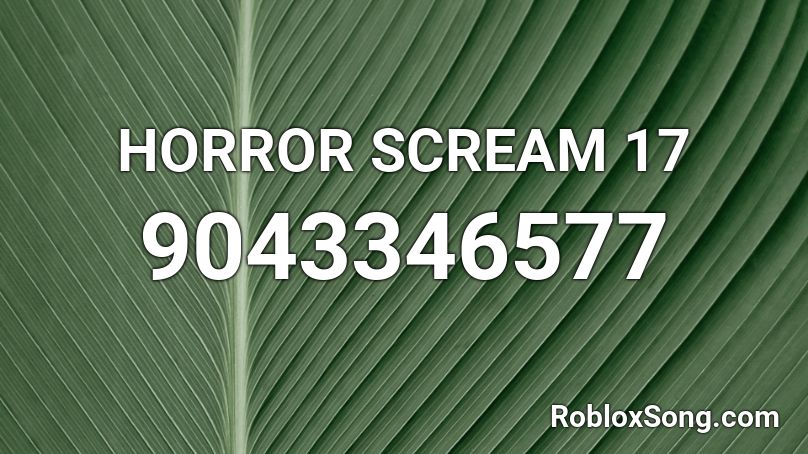 HORROR SCREAM 17 Roblox ID