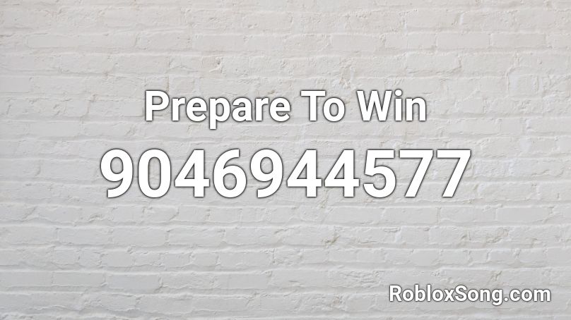 Prepare To Win Roblox ID