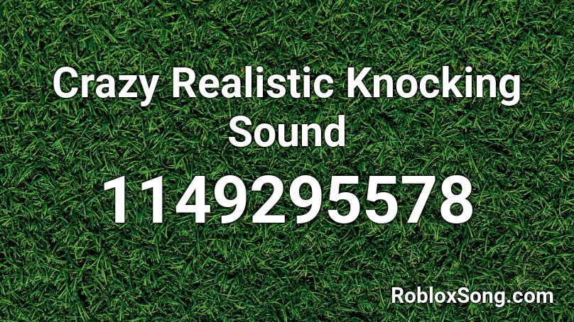 Crazy Realistic Knocking Sound Roblox ID