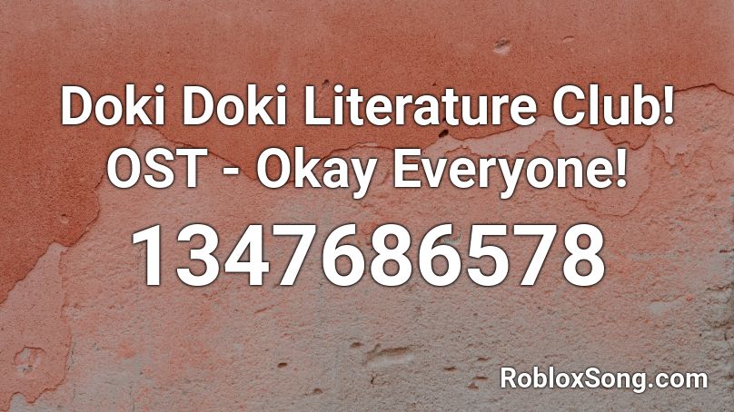 Doki Doki Literature Club! OST - Okay Everyone! Roblox ID
