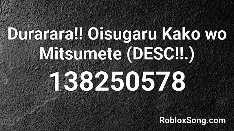 Durarara!!  Oisugaru Kako wo Mitsumete (DESC!!.) Roblox ID