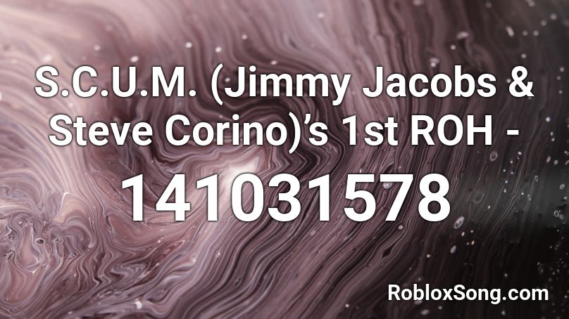 S.C.U.M. (Jimmy Jacobs & Steve Corino)’s 1st ROH - Roblox ID