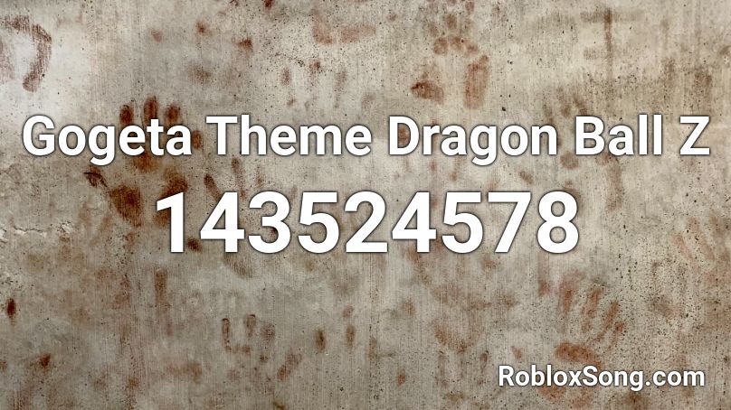 Gogeta Theme Dragon Ball Z Roblox ID