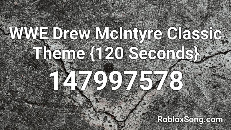 Wwe Drew Mcintyre Classic Theme 120 Seconds Roblox Id Roblox Music Codes - wwe roblox image codes