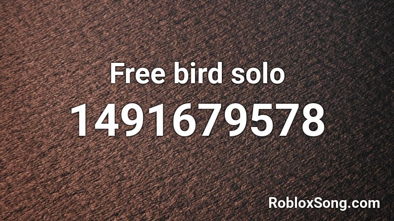 free-bird-solo-roblox-id-roblox-music-codes
