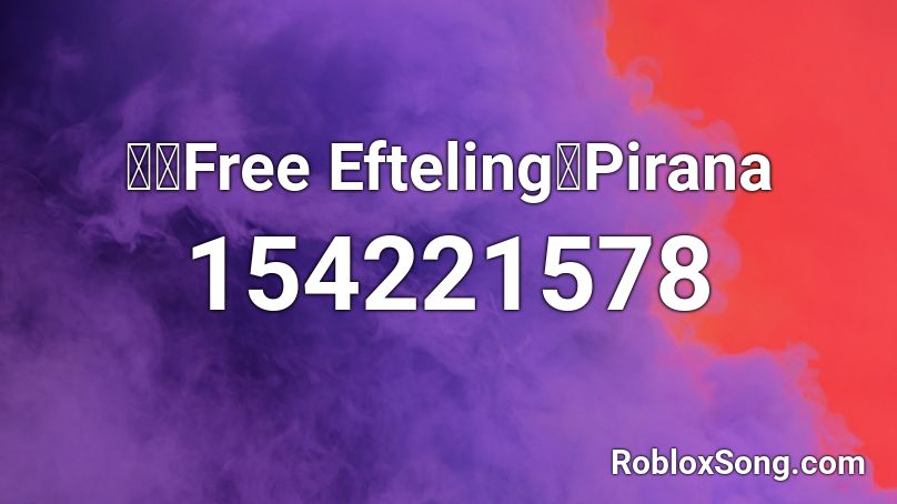 🍄【Free Efteling】Pirana Roblox ID