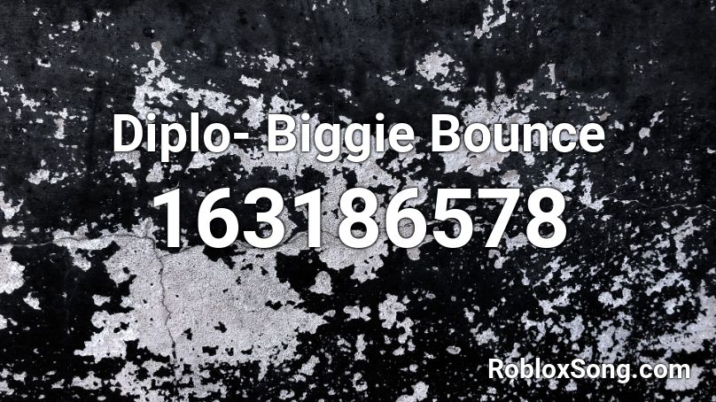 Diplo- Biggie Bounce Roblox ID