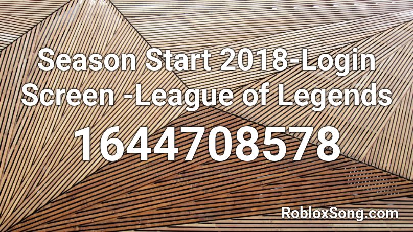 Season Start 2018-Login Screen -League of Legends Roblox ID