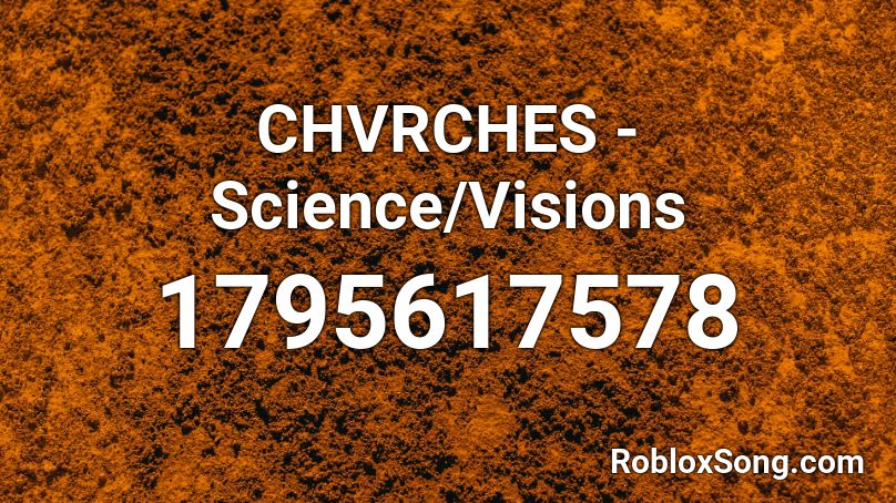 CHVRCHES - Science/Visions Roblox ID