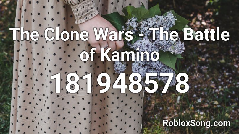 The Clone Wars - The Battle of Kamino Roblox ID