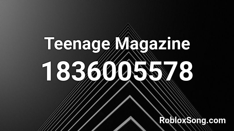 Teenage Magazine Roblox ID