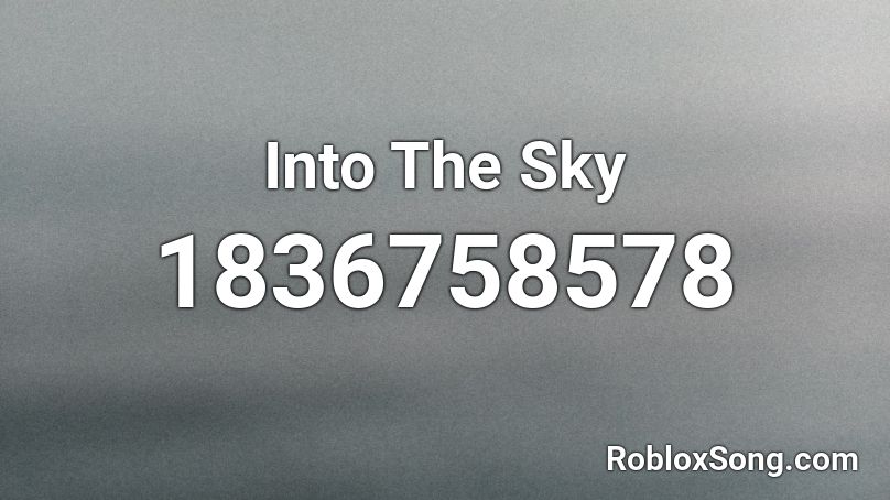Into The Sky Roblox ID