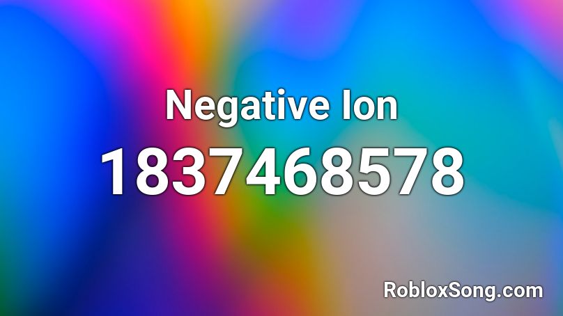 Negative Ion Roblox ID