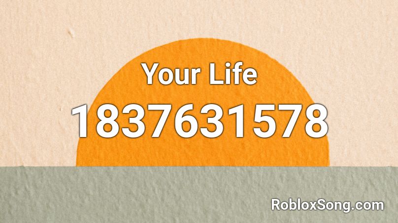 Your Life Roblox ID