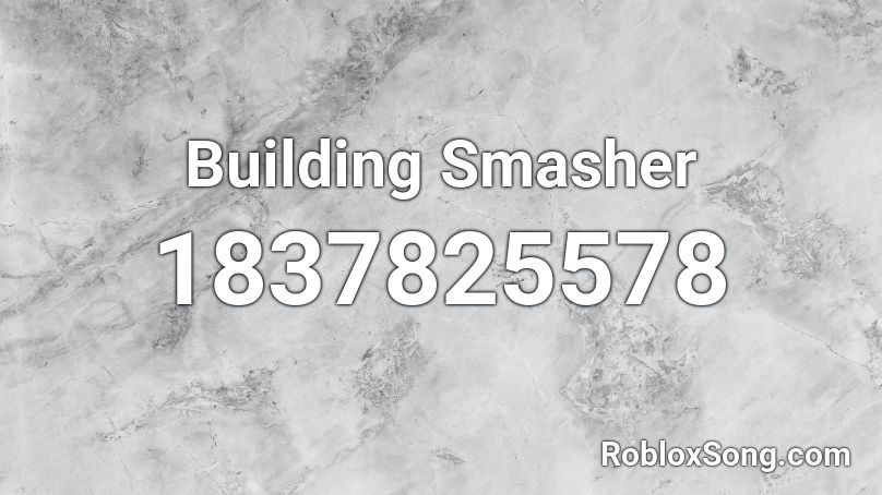 Building Smasher Roblox ID