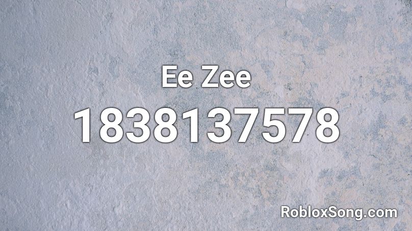 Ee Zee Roblox ID