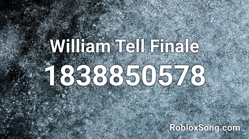 William Tell Finale Roblox ID