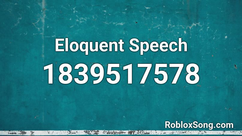 Eloquent Speech Roblox ID