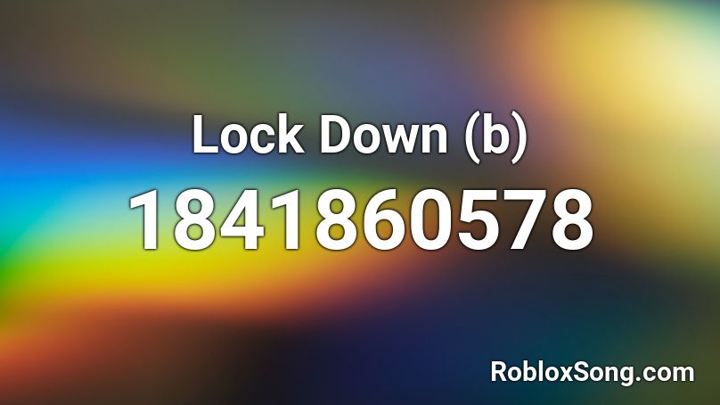 Lock Down (b) Roblox ID