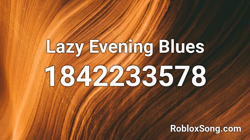 Lazy Evening Blues Roblox ID