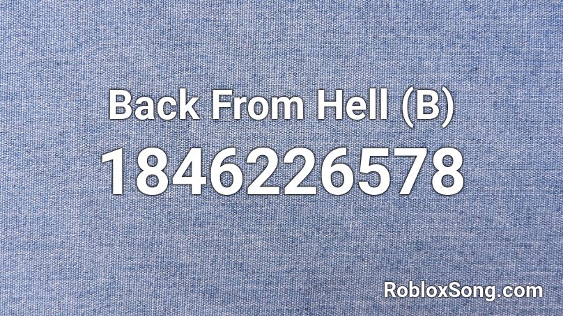 Back From Hell (B) Roblox ID