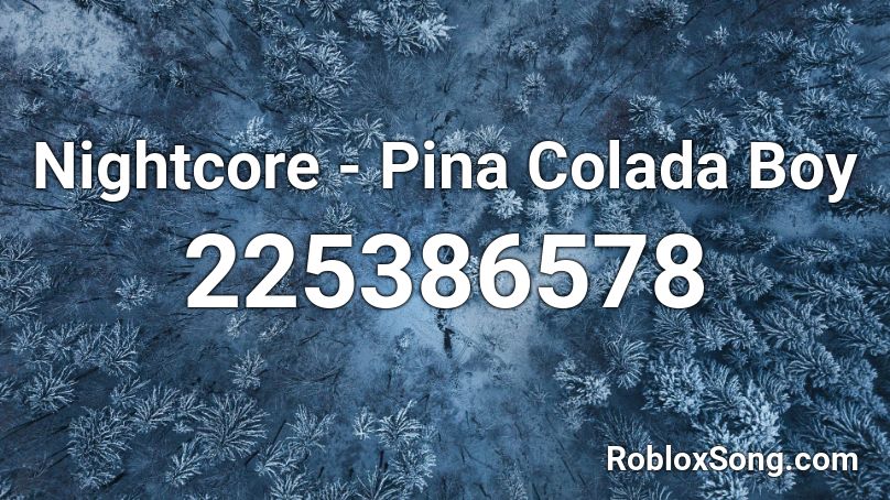 Nightcore - Pina Colada Boy Roblox ID