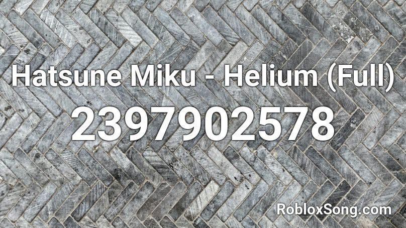 Hatsune Miku - Helium (Full) Roblox ID