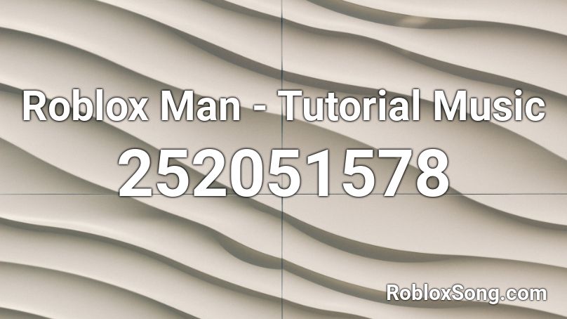 Roblox Man - Tutorial Music Roblox ID