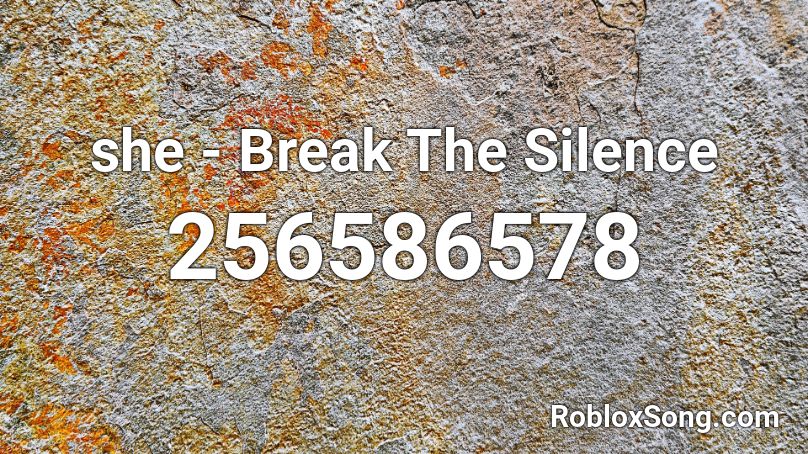 she - Break The Silence Roblox ID