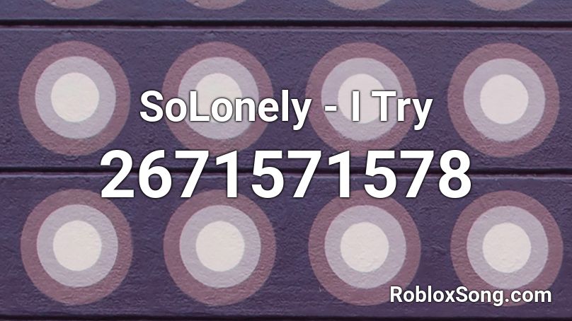 SoLonely - I Try Roblox ID