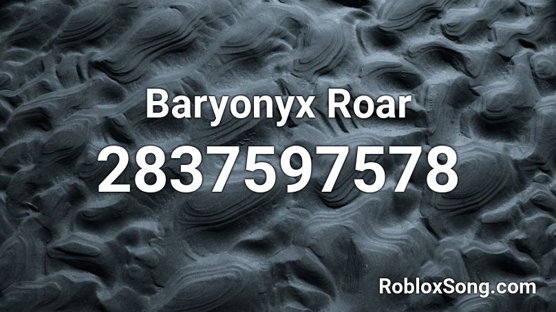 Baryonyx Roar Roblox ID