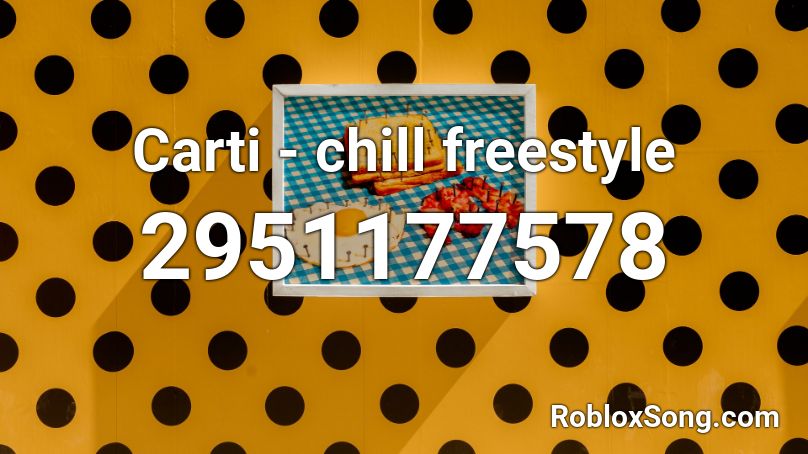 Carti - chill freestyle Roblox ID