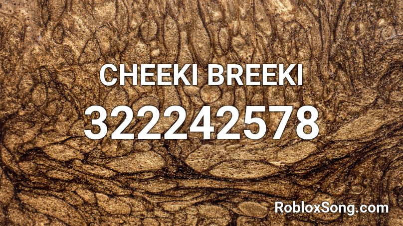 CHEEKI BREEKI Roblox ID