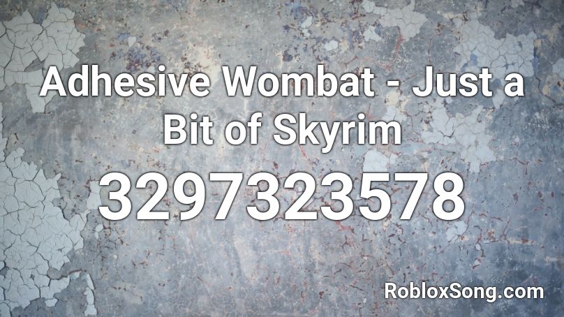 Adhesive Wombat - Just a Bit of Skyrim Roblox ID
