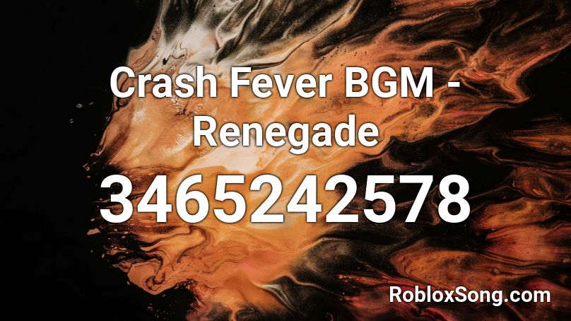Crash Fever BGM - Renegade Roblox ID