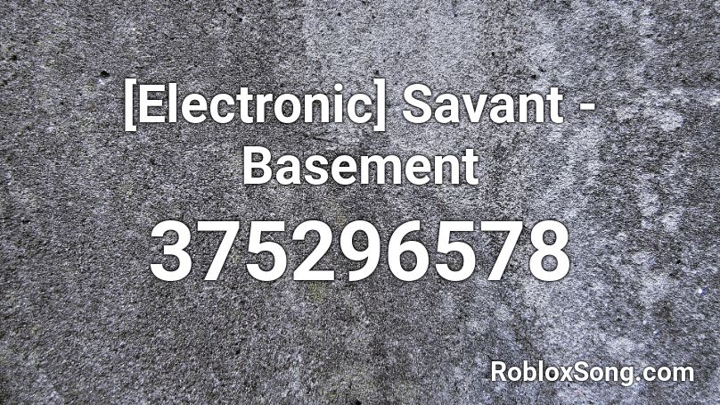 [Electronic] Savant - Basement Roblox ID