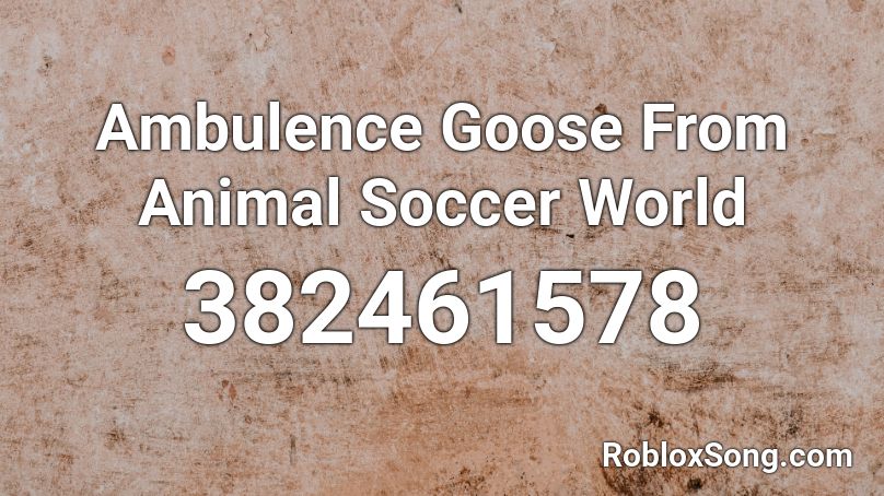 Ambulence Goose From Animal Soccer World Roblox ID