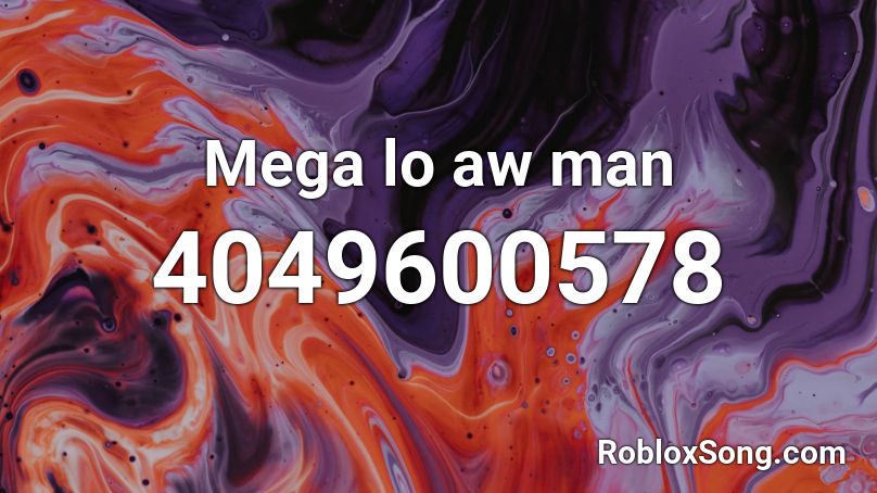 Mega lo aw man Roblox ID