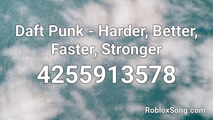 Daft Punk Harder Better Faster Stronger Roblox Id Roblox Music Codes - harder better faster stronger roblox id code