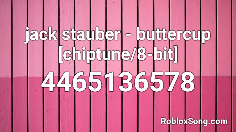Jack Stauber Buttercup Chiptune 8 Bit Roblox Id Roblox Music Codes - jack stauber two time roblox id