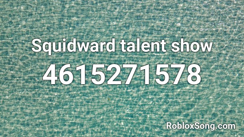 Squidward talent show Roblox ID