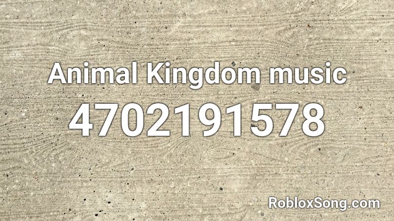 Animal  Kingdom music Roblox ID