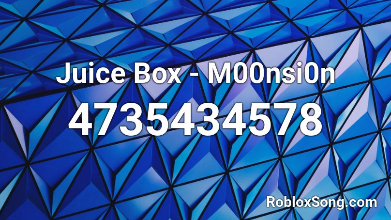 Juice Box - M00nsi0n Roblox ID
